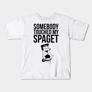 SOMEBODY TOUCHED MY SPAGET FUNNY MEME Kids T-Shirt